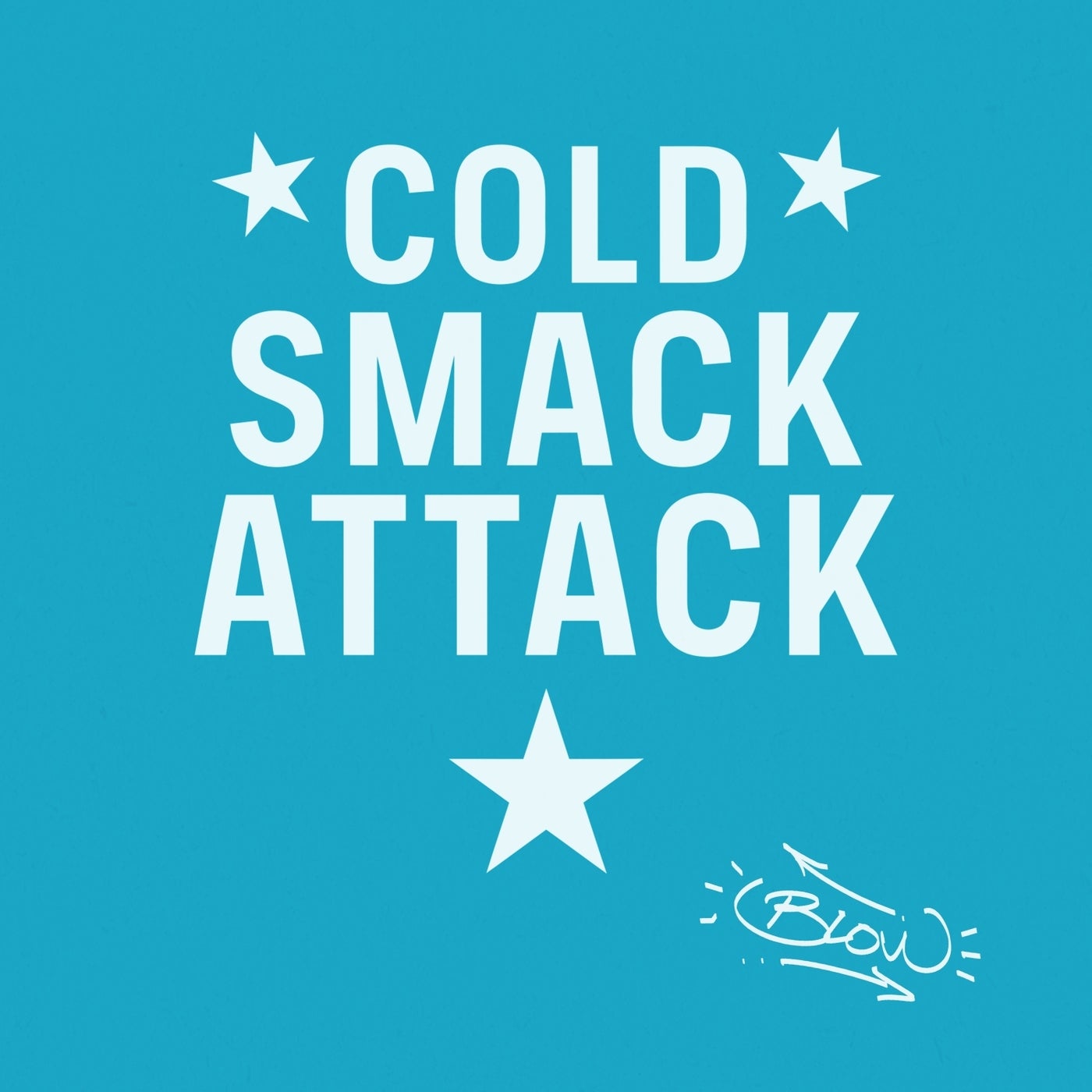 Cold Smack Attack - Blow [BIGBALL011]
